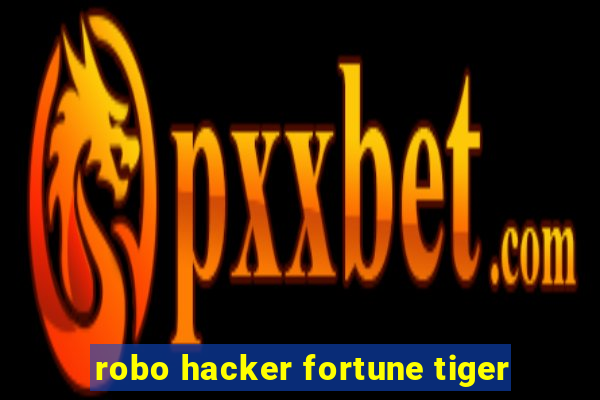 robo hacker fortune tiger